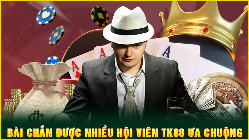 bài chắn được nhiều hội viên tk88 ưa chuộng