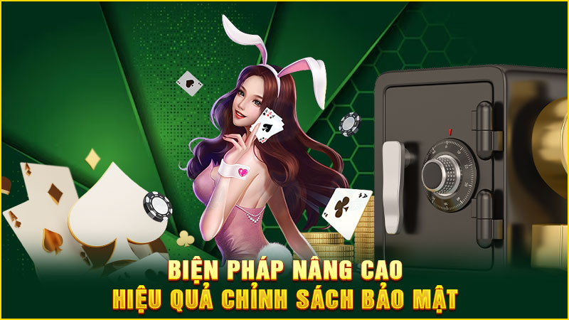biện pháp nâng cao hiệu quả chỉnh sách bảo mật