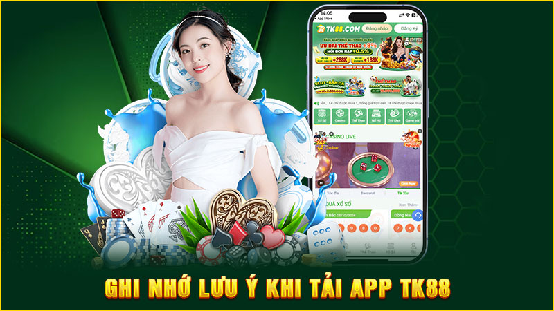 ghi nhớ lưu ý khi tải app tk88