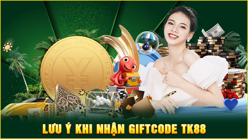 lưu ý khi nhận giftcode tk88